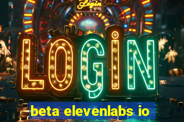 beta elevenlabs io